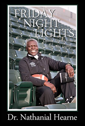 Item #11072302 Friday Night Lights: Untold Stories from Behind the Lights. Dr. Nathanial Hearne