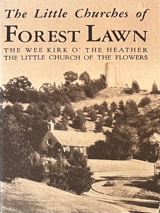 Pictorial Map of Forest Lawn Memorial-Park Showing the Location of Internment Sections, Buildings and Art Treasures and The Little Churches of Forest Lawn: The Little Church of the Flowers, The Wee Kirk O' the Heather