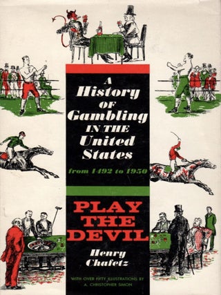 Item #1110202413 Play the Devil; A History of Gambling in the United States from 1492 to 1955....