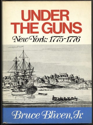 Item #1111202505 Under the Guns: New York, 1775-1776. Bruce Bliven Jr