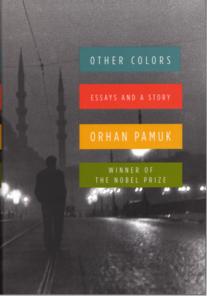 Item #11112310 Other Colors: Essays and a Story. Orhan Pamuk