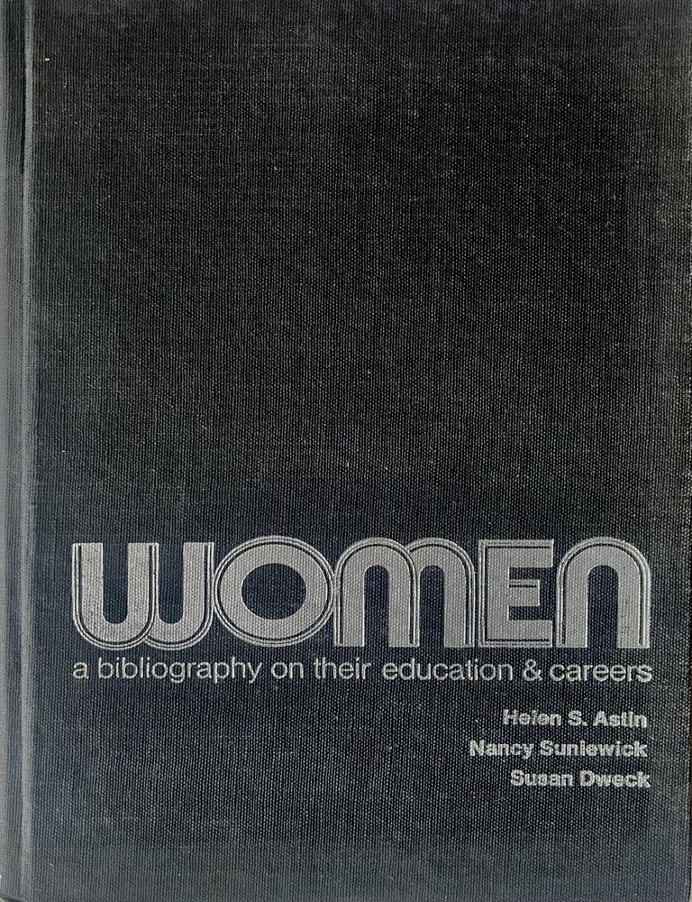 Item #1112202536 Women: A Bibliography on Their Education and Careers. Helen S. Astin, Nancy Suniewick, Susan Dweck.