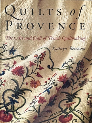 Item #1115202520 Quilts of Provence: The Art and Craft of French Quiltmaking. Kathryn Berenson