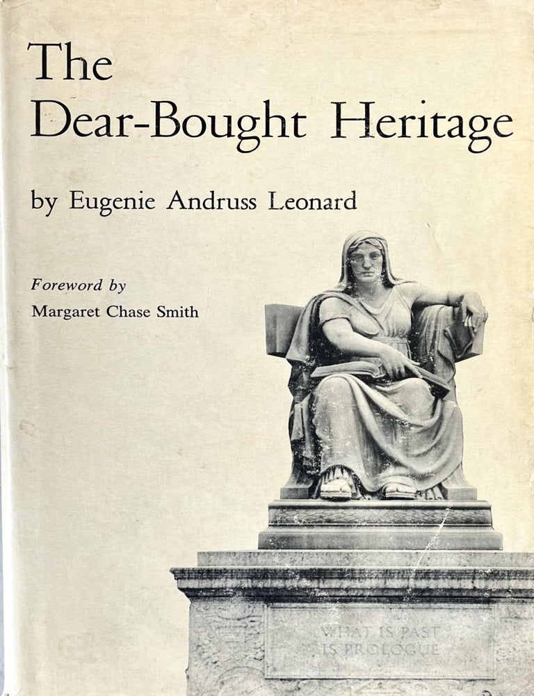 Item #1116202516 The Dear-Bought Heritage. Eugenie Andruss Leonard, Margaret Chase Smith, Foreword.