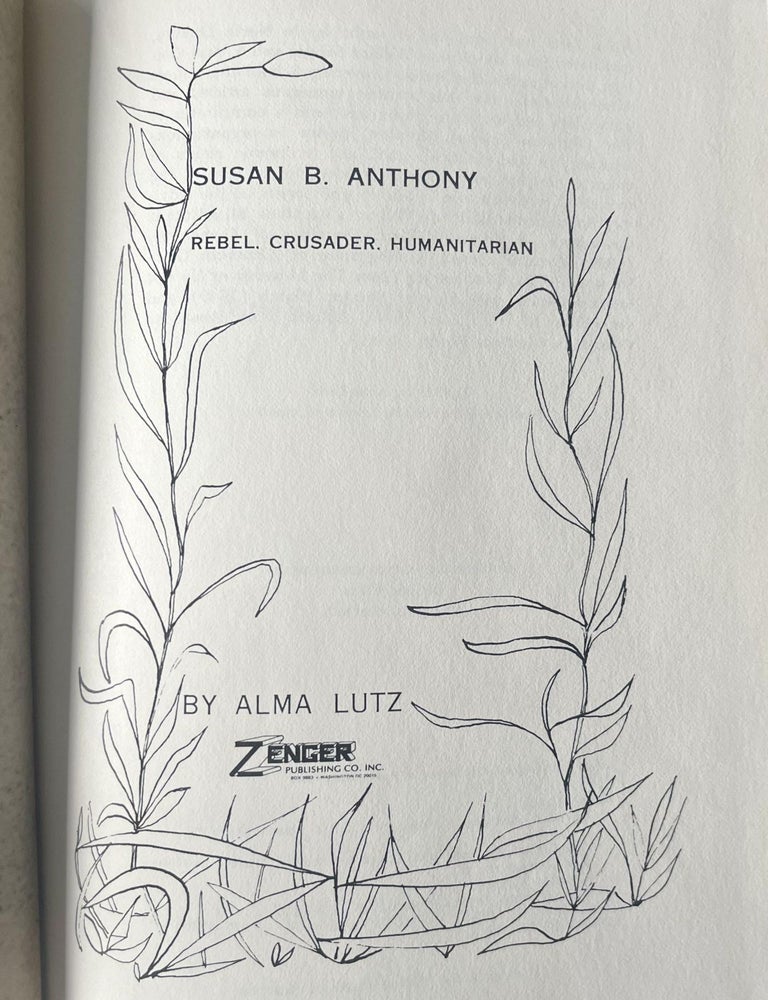 Item #1119202523 Susan B. Anthony: Rebel, Crusader, Humanitarian. Alma Lutz.