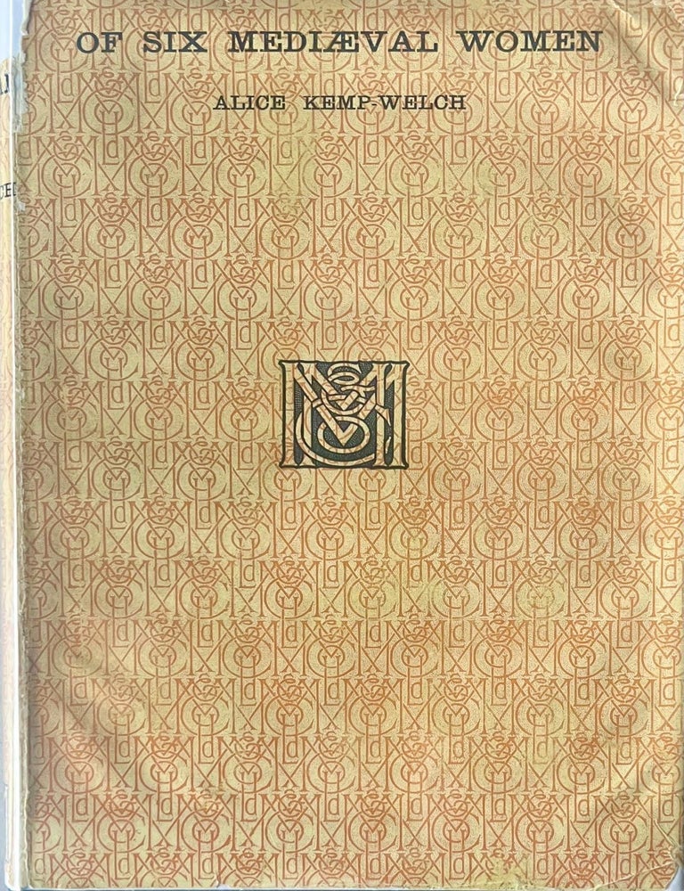 Item #1119202531 Of Six Mediaeval Women: To Which Is Added a Note On Mediaeval Gardens. Alice Kemp-Welch.
