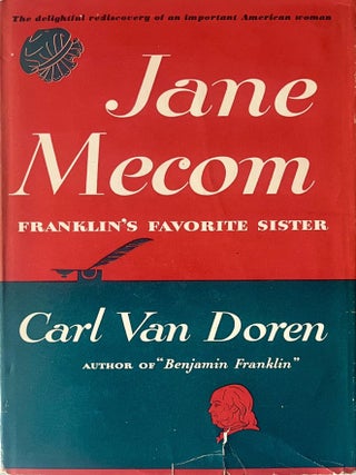 Item #1119202534 Jane Mecom: The Favorite Sister of Benjamin Franklin: Her Life Here First Fully...