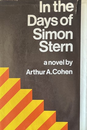 Item #11192302 In the Days of Simon Stern. Arthur A. Cohen