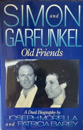 Item #11192322 Simon and Garfunkel: Old Friends: A Dual Biography. Joseph Morella, Patricia Barey