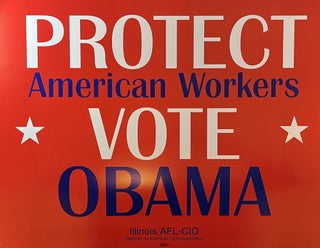 Item #11202309 "Protect American Workers *Vote* Obama" 2008Ê Obama Campaign Poster. Illinois...