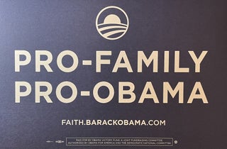 "Pro-Family Pro-Obama" 2008 Obama Presidential Campaign Sign. Obama Victory Fund/Democratic National Committee.