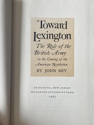 Toward Lexington: Role of the British Army in the Coming of the American Revolution
