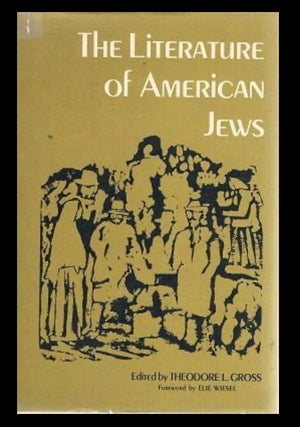 Item #112202509 The Literature of American Jews. Theodore L. Gross, Elie Wiesel