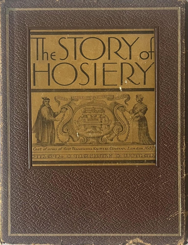 Item #1124202501 The Story of Hosiery: Designed and Written for May Hosiery Mills. Wesley Taylor.