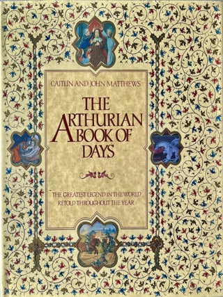 Item #1126202503 The Arthurian Book of Days: The Greatest Legend in the World Retold Throughout...