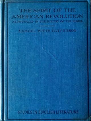 The Spirit of the American Revolution as Revealed in the. Samuel White Patterson.