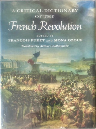Item #1126202529 A Critical Dictionary of the French Revolution. Arthur Goldhammer, Francois...