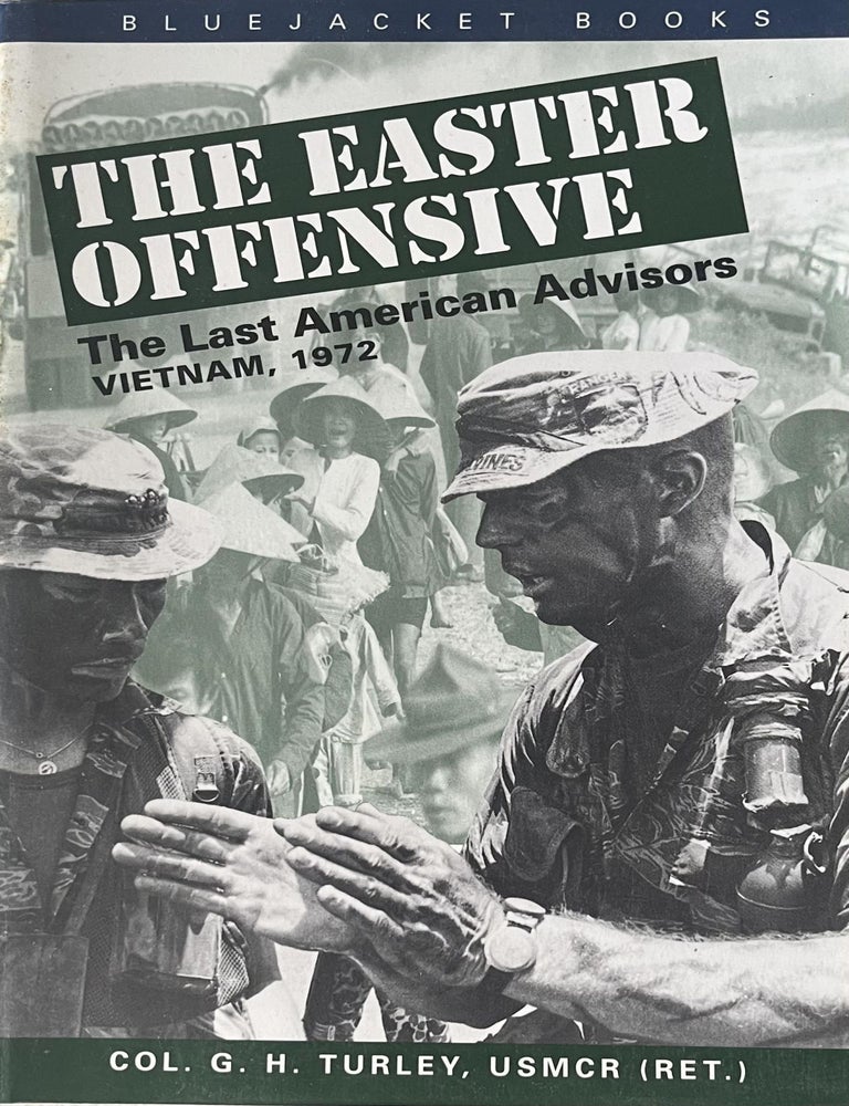 Item #1129202502 The Easter Offensive: Vietnam, 1972 [Bluejacket Books]. USMCR Col. G. H. Turley.