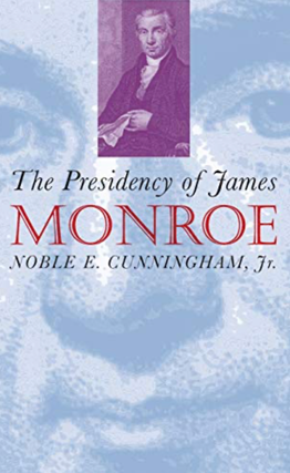 Item #114232 The Presidency of James Monroe. Noble E. Cunningham Jr