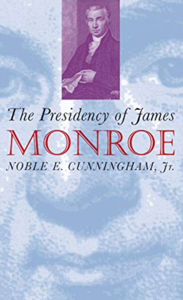 Item #114232 The Presidency of James Monroe. Noble E. Cunningham Jr.