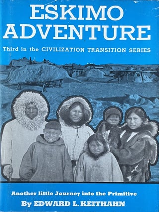 Item #115202632 Eskimo Adventure: Another Journey Into the Primitive [Civilization Transition...