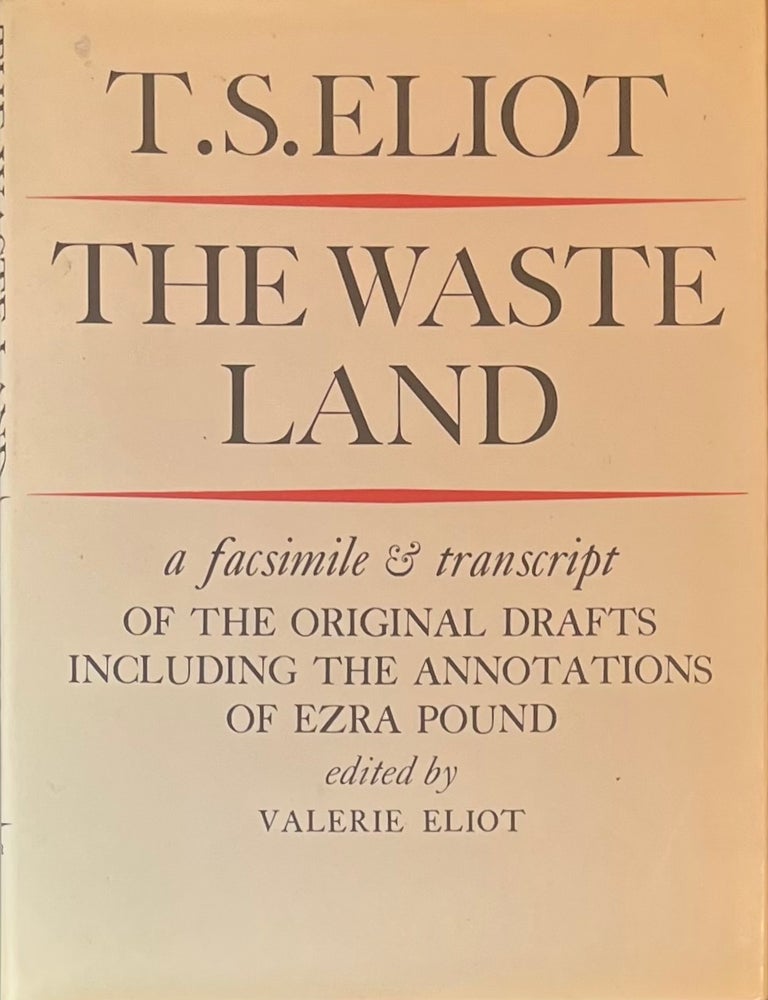 Item #117202520 The Waste Land: A Facsimile and Transcript of the Original Drafts including the Annotations of Ezra Pound. T S. Eliot, Valerie Eliot.