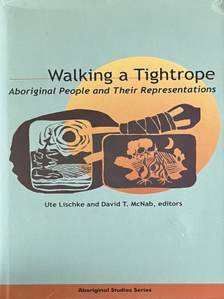 Item #118202606 Walking a Tightrope: Aboriginal People and Their Representations [Indigenous...