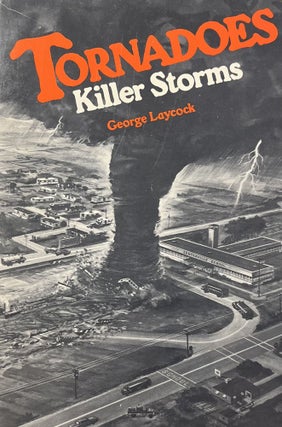Item #1192415 Tornadoes: Killer Storms. George Laycock