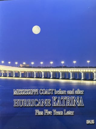 Item #1192417 Mississippi Coast Before and After Hurricane Katrina Plus Five Years Later. Tommy...