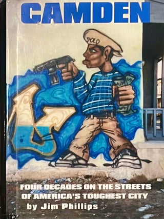 Item #1206202502 Camden: Four Decades in America's Toughest City. Jim Phillips