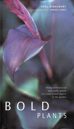 Item #12082302 Bold Plants: Using Architectural and Exotic Plants to Create Visual Impact in the...