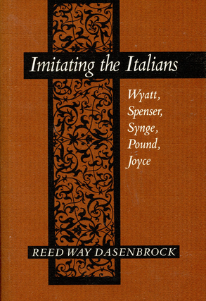 Item #12082318 Imitating the Italians: Wyatt, Spenser, Synge, Pound, Joyce. Reed Way Dasenbrock