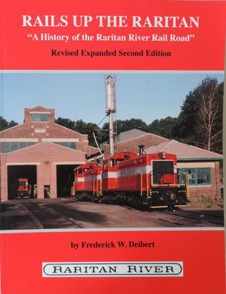 Item #12082324 Rails Up the Raritan: A History of theRaritan River Rail Road. Frederick W. Deibert
