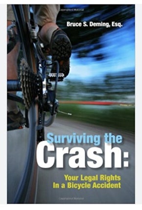 Item #1210202420 Surviving the Crash: Your Legal Rights in a Bicycle Accident. Bruce S. Deming Esq