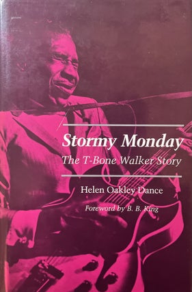 Item #1212401 Stormy Monday: The T-Bone Walker Story. Helen Oakley Dance, B B. King