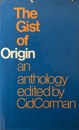 Item #1212402 The Gist of Origin 1951-1971: An Anthology. Cid Corman, Robert Creeley Charles...