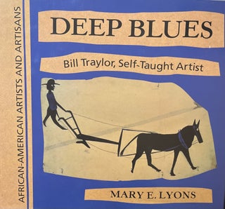 Item #1212406 Deep Blues: Bill Traylor, Self-Taught Artist [African-American Artists and...
