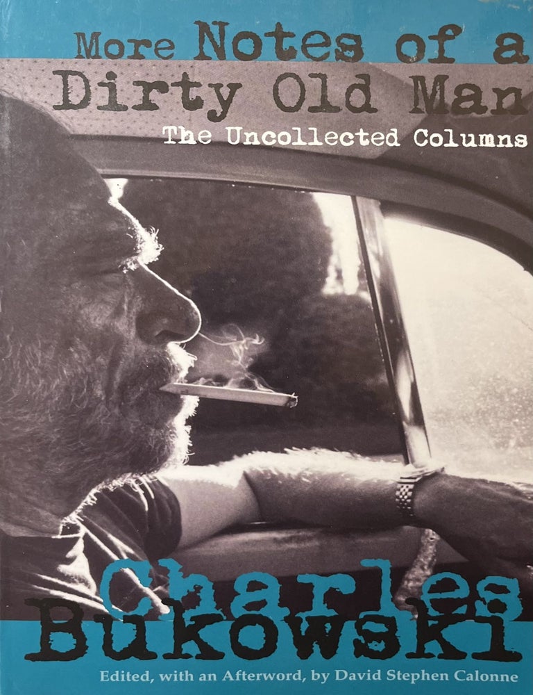 Item #1212414 More Notes of a Dirty Old Man: The Uncollected Columns. Charles Bukowski.