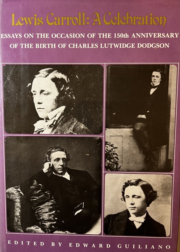 Item #1217225 Lewis Carroll: A Celebration; Essays on the Occasion of the 150th Anniversary of the Birth of Charles Lutwig Dodgson. Edward Guiliano.