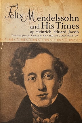 Item #1222312 Felix Mendelssohn and His Times. Heinrich Edouard Jacob