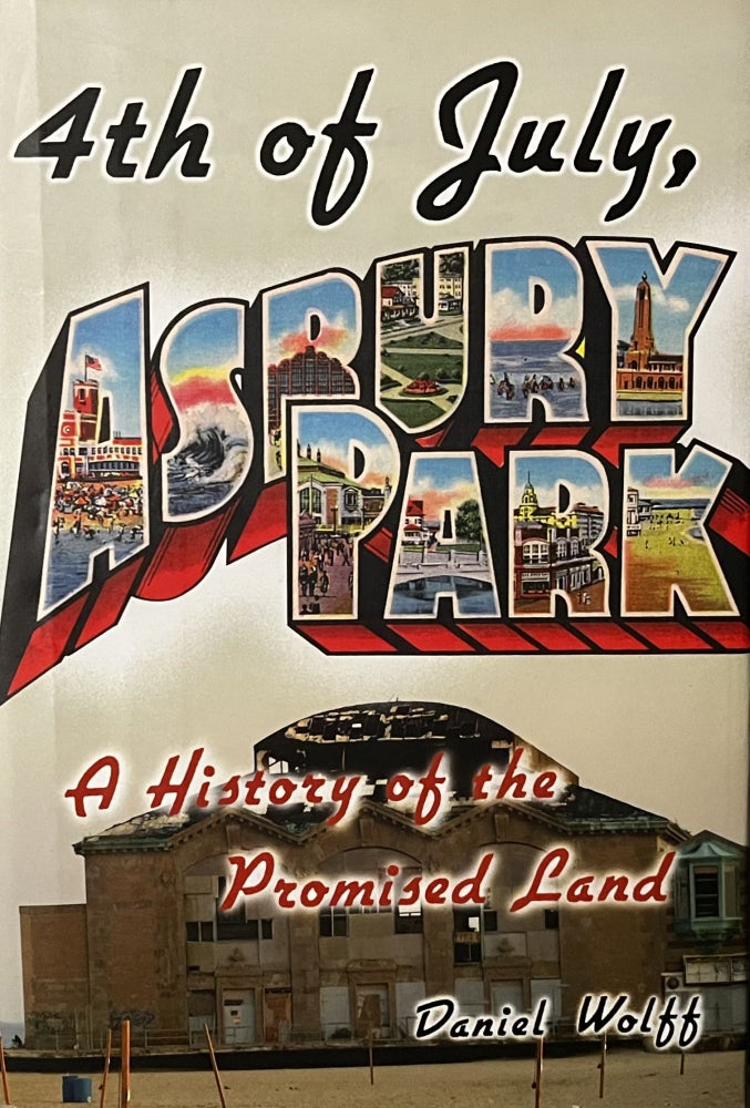 Item #1222316 4th of July, Asbury Park: A History of the Promised Land. Daniel Wolff.