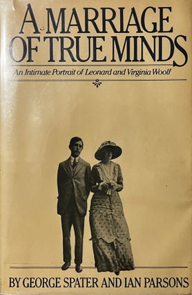 Item #1222322 A Marriage of True Minds: An Intimate Portrait f Leonard and Virginia Woolf. George...