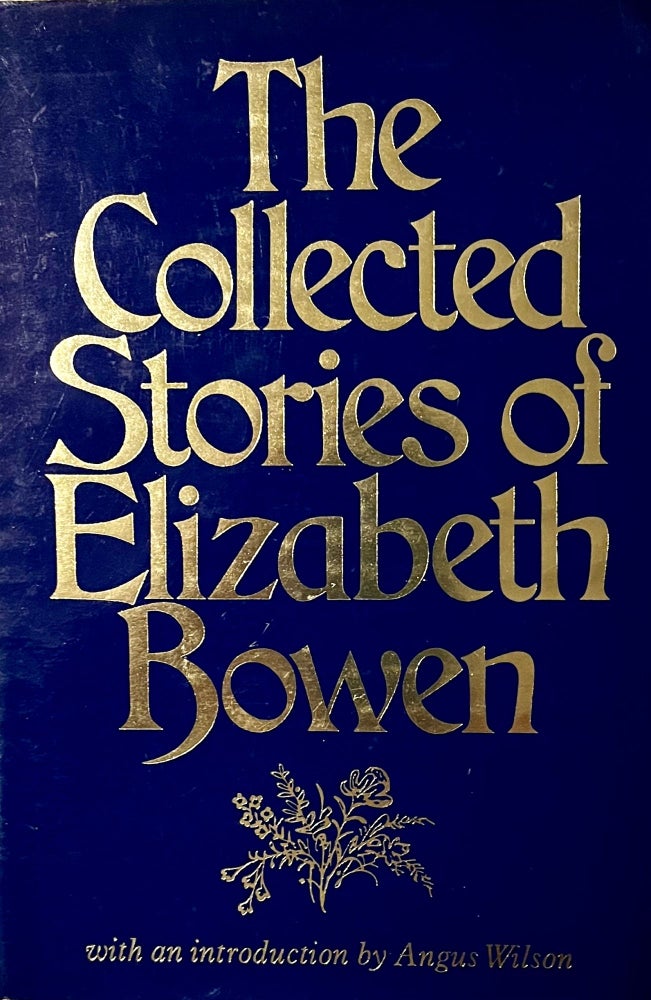 Item #1222324 The Collected Stories of Elizabeth Bowen. Elizabeth Bowen, Angus Wilson.