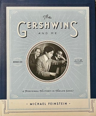 Item #1222342 The Gershwins and Me. A Personal History in Twelve Songs by Michael Feinstein with...