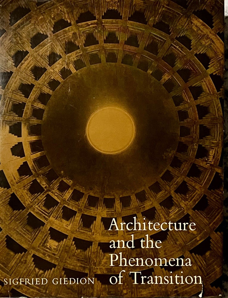 Item #1222345 Architecture and the Phenomena of Transition. Sigfried Gideon.