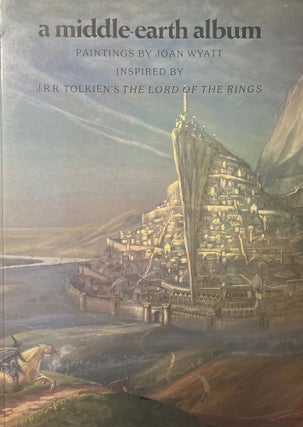 Item #1222401 A Middle-Earth Album: Paintings by Joan Wyatt Inspired by Tolkien's the Lord of the...