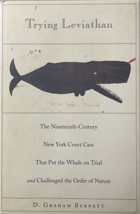 Item #1222405 Trying Leviathan: The Nineteenth-Century New York Court Case That Put the Whale on...