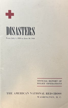 Item #1232407 Disasters From July 1, 1939 to June 30, 1940 Official Report on Relief Operations....