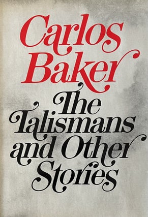 Item #124235 The Talismans And Other Stories. Carlos Baker