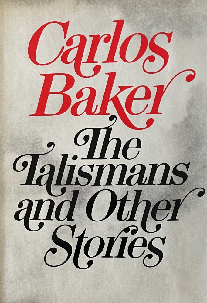 Item #124235 The Talismans And Other Stories. Carlos Baker.